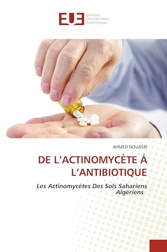 DE L’ACTINOMYCÈTE Á L’ANTIBIOTIQUE: Les Actinomycètes Des Sols Sahariens Algériens