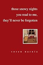 Those Snowy Nights You Read to Me, They’ll Never Be Forgotten