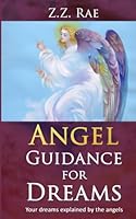 Angel Guidance for Dreams: Your dreams explained by the angels 1534889388 Book Cover