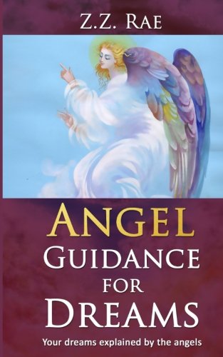 Angel Guidance for Dreams: Your dreams explained by the angels