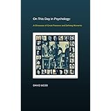 On This Day in Psychology: A Showcase of Great Pioneers and Defining Moments (English Edition)