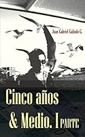 Cinco A�os & Medio: Una Historia de Emigraci�n, B�squeda Y Vida! 1507895127 Book Cover