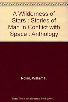 A Wilderness of Stars : Stories of Man in Conflict with Space : Anthology