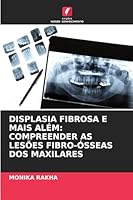 Displasia Fibrosa E Mais Além: Compreender as Lesões Fibro-Ósseas DOS Maxilares (Portuguese Edition) 6208727723 Book Cover