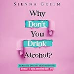 Cover of Why Don't You Drink Alcohol?