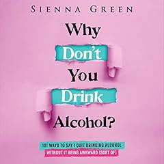 Why Don't You Drink Alcohol? Audiolibro Por Sienna Green, Sober On A Drunk Planet arte de portada