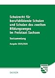 Schulrecht für berufsbildende Schulen und Schulen des zweiten Bildungsweges im Freistaat Sachsen: Textsammlung