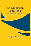 Le saucisson à pattes II; Le plan de Cardeuc