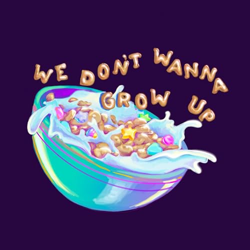 We Don't Wanna Grow Up Podcast Por Pete & Stacy Bleav arte de portada