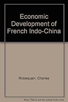 The Economic Development of French Indo-China 0404548644 Book Cover