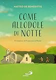 Come Allodole Di Notte. Il Romanzo Di Francesco D'assisi - 2