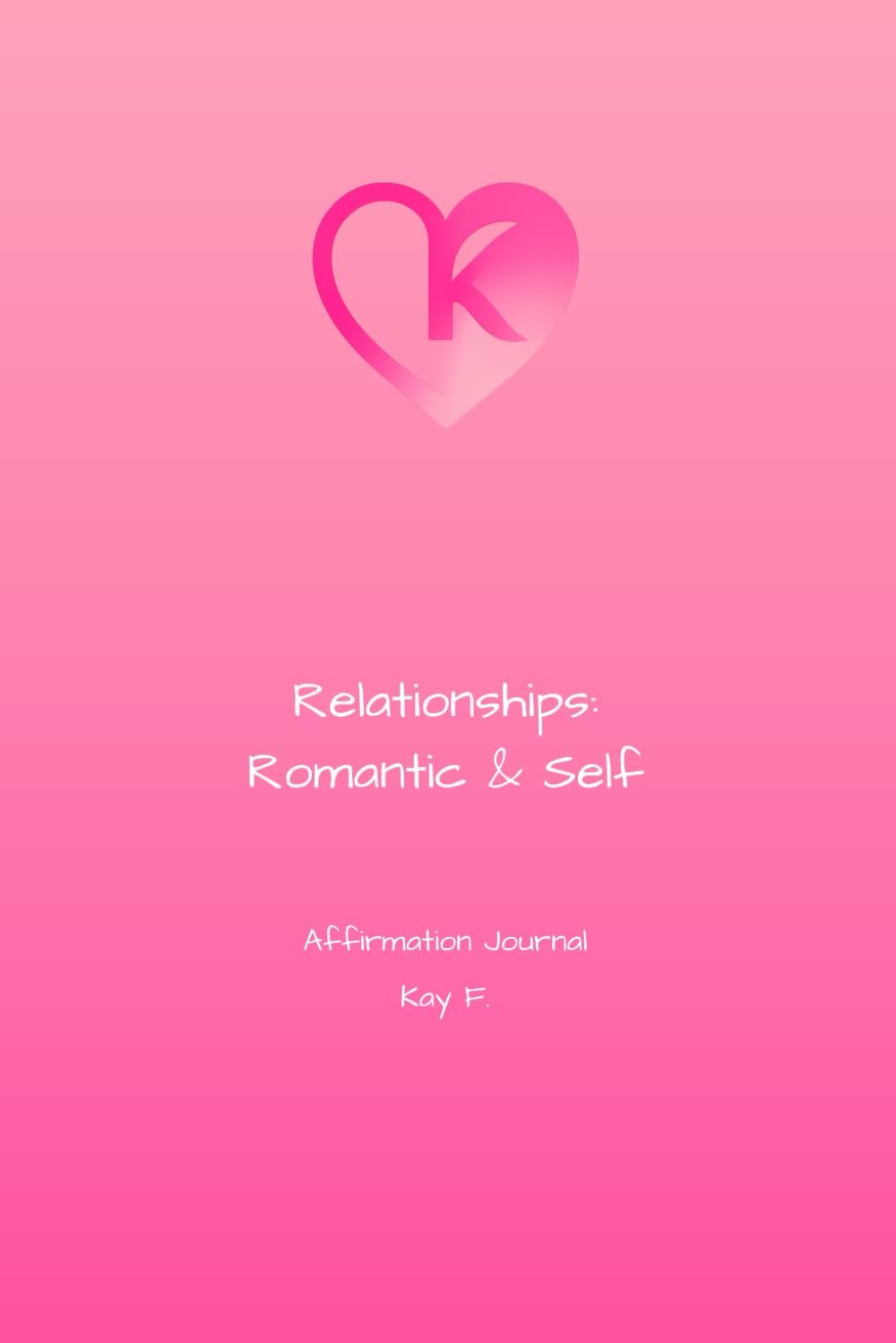 Relationship - Romantic and Self: Affirmation Journal
