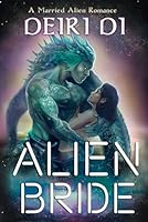 Alien Bride: A Married Alien Romance (Scifi Alien Human Romance) B0D72PZQ46 Book Cover