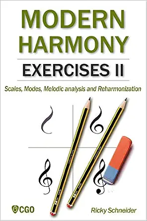 Modern Harmony, Exercises II: Scales, Modes, Melodic Analysis and Reharmonization (Harmony in Modern Music Book 3)