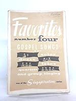 FAVORITES. NUMBER FOUR (4). A COLLECTION OF GOSPEL SONGS FOR SOLO, DUET, TRIO, QUARTET AND GROUP SINGING (One of the singspiration series) B000K1SD4Y Book Cover