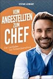 Vom Angestellten zum Chef: Erfolgreiche Unternehmensführung leicht gemacht: Der kompakte Ratgeber für Führungskr ...