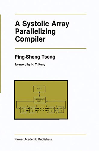A Systolic Array Parallelizing Compiler (The Springer International Series in Engineering and Computer Science)