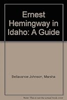 Ernest Hemingway in Idaho: A Guide 0929709136 Book Cover