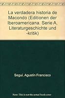 La verdadera historia de Macondo (Editionen der Iberoamericana. Serie A, Literaturgeschichte und -kritik) 3893548513 Book Cover