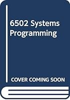 6502 systems programming (Little, Brown computer systems series) 0316945633 Book Cover