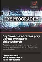 Szyfrowanie obrazów przy uzyciu systemów chaotycznych: Bezpieczna transmisja obrazów poprzez szyfrowanie oparte na systemach chaotycznych 1-D w systemach komunikacyjnych (Polish Edition) 6207482891 Book Cover