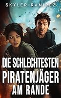 Die schlechtesten Piratenjäger am Rande (Glückspilze und gefallene Helden) (German Edition) 1964457459 Book Cover