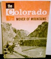 The Colorado,: Mover of mountains B001JTFB28 Book Cover