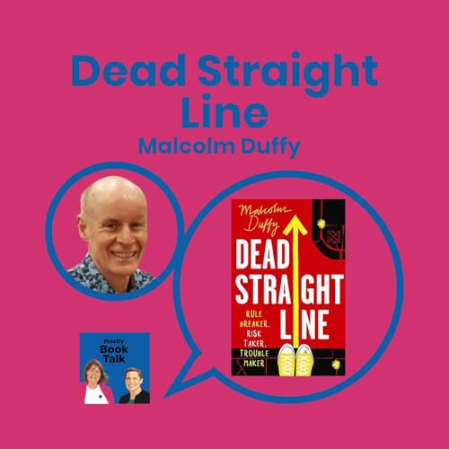 Episode 49 - Dead Straight Line with Malcolm Duffy