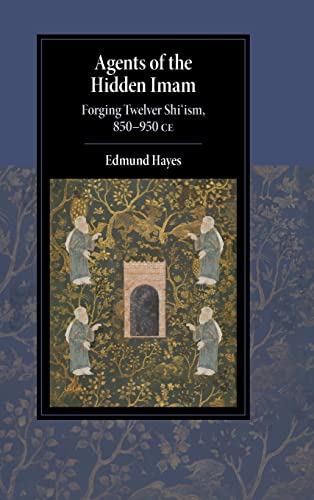 Agents Of The Hidden Imam: Forging Twelver Shi‘ism, 850-950 Ce (Cambridge Studies In Islamic Civilization) #TOP14