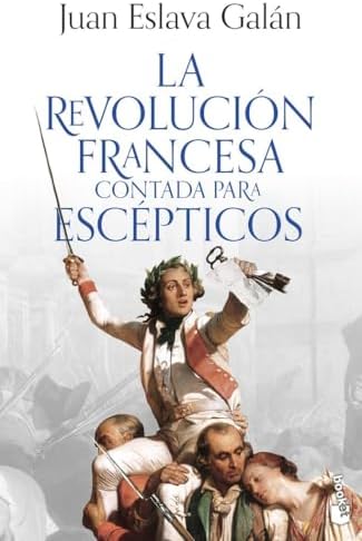 La Revolución francesa contada para escépticos (Historia)