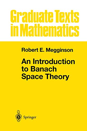An Introduction to Banach Space Theory (Graduate Texts in Mathematics)