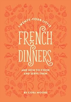 Paperback Twenty-four Little French Dinners and How to Cook and Serve Them: Illustrated and Annotated Edition Book