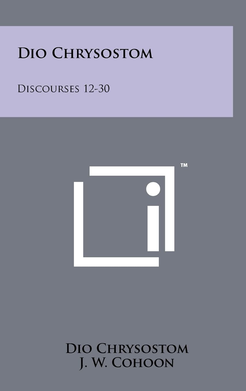 Dio Chrysostom: Discourses 12-30