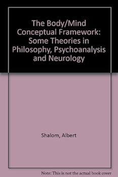Paperback Body/Mind Conceptual Framework and the Problem of Personal Identity: Some Theories in Philosophy, Psychoanalysis and Neurology Book