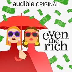 Even the Rich Podcast Por Audible arte de portada