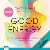 Good energy: Le lien surprenant entre métabolisme et santé optimale