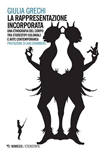 La rappresentazione incorporata. Una etnografia del corpo tra stereotipi coloniali e arte contemporane