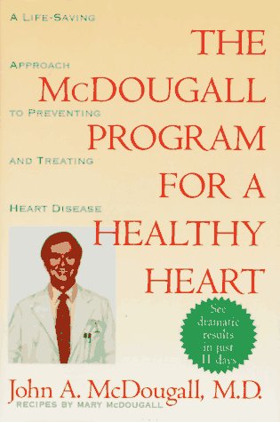 The Mcdougall Program for a Healthy Heart: A Life-Saving Approach to Preventing and Treating Heart Disease