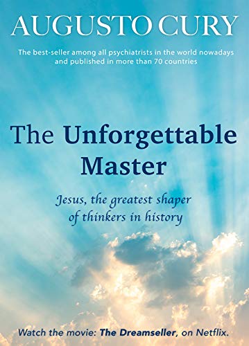 Amazon Com The Unforgettable Master Jesus The Greatest Shaper Of Thinkers In History Analysis Of The Intelligence Of Christ Book 5 Ebook Cury Augusto Lopes De Paula Marcos Cristovam Matias Lorenna Kindle