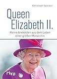  Queen Elizabeth II.: Kleine Anekdoten aus dem Leben einer großen Monarchin. Zum Tod und in Erinnerung an die Königin der Herzen. Royals. England. King Charles. Ein Jahrhundertleben