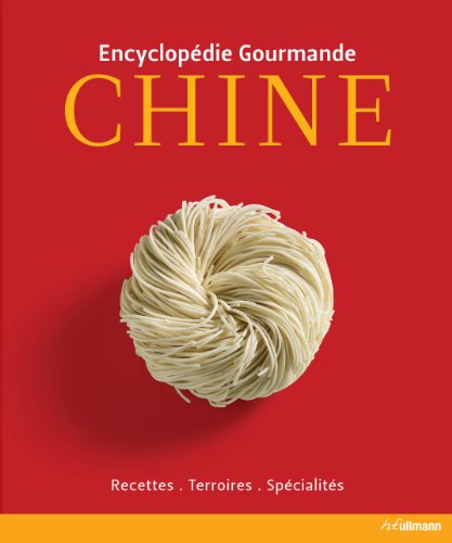 Culinaria Chine - La cuisine, le terroir, les hommes