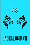  Angel Logbuch: A5 Fangbuch für Fischer und Angler zum Ausfüllen / Dokumentiere deine Angelausflüge / Checkliste für Ausrüstung, Köder, Ruten & Rollen