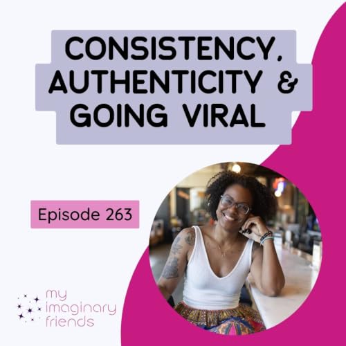 Consistency, Authenticity & Going Viral