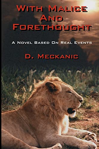 With Malice and Forethought: A Novel Based on Real Events