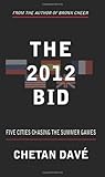 THE 2012 BID: FIVE CITIES CHASING THE SUMMER GAMES