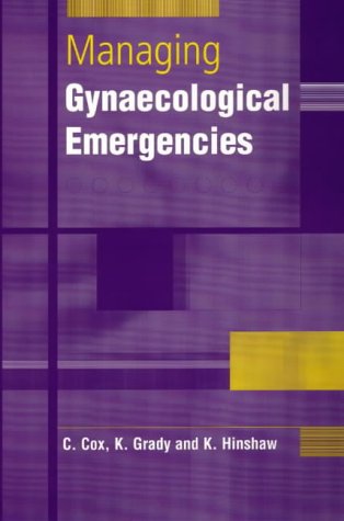 Managing Gynaecological Emergencies Managing Gynaecological Emergencies