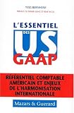 L'ESSENTIEL DES US GAAP.: Référentiel comptable américain et enjeux de l'harmonisation internationale
