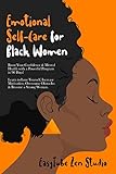 Emotional Self-Care for Black Women: Boost Your Confidence & Mental Health with a Powerful Program...
