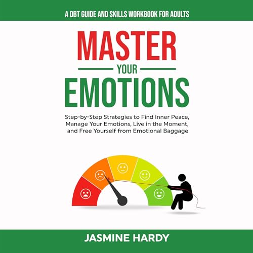 Master Your Emotions: A DBT Guide and Skills Workbook for Adults by Jasmine Hardy episode artwork