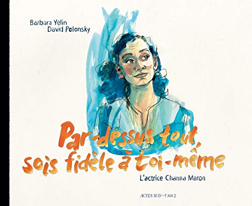 Par dessus-tout sois fidèle à toi-même: L'actrice Channa Maron